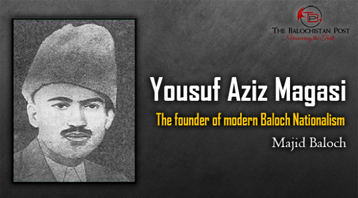 Yousuf Aziz Magasi, The founder of modern Baloch Nationalism – Majid Baloch