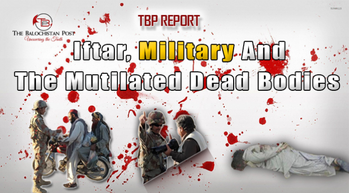 Iftar, Military and the mutilated dead bodies – TBP Report