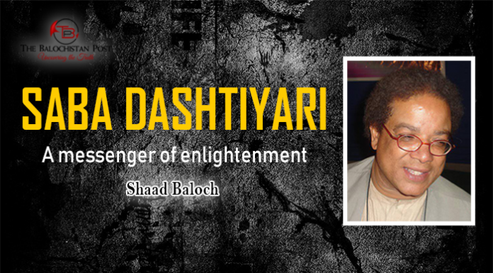 Saba Dashtiyari, A Messenger Of Enlightenment – Shaad Baloch