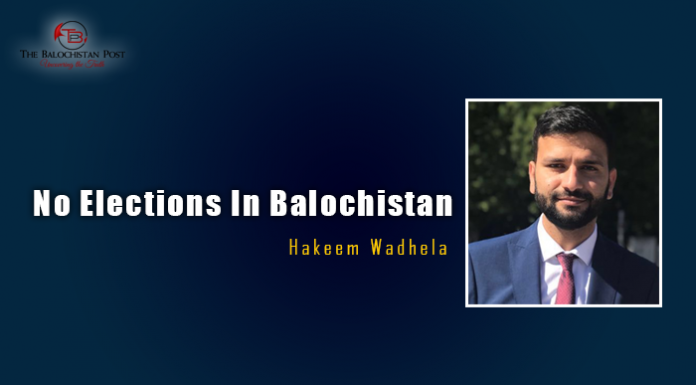 No elections in Balochistan – Hakeem Wadhela