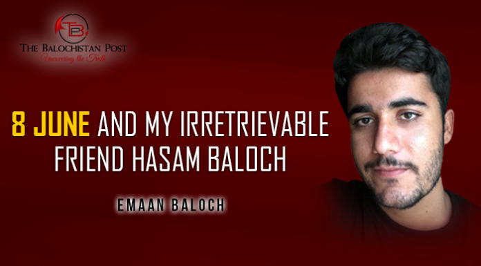8 June and my irretrievable friend Hasam Baloch – Emaan Baloch