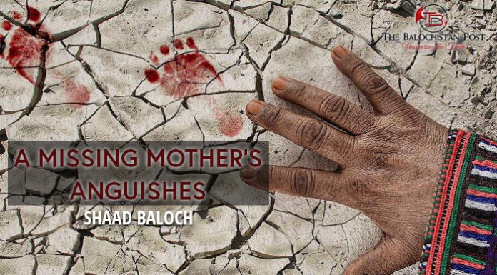 A Missing Mother’s Anguishes – Shaad Baloch