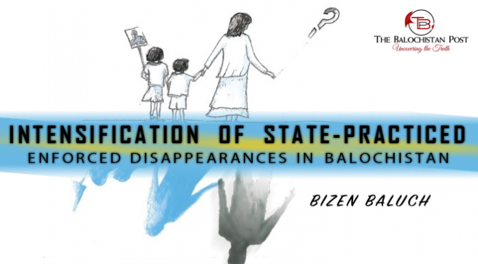 Intensification of State-Practiced Enforced Disappearances in Balochistan – Bizen Baluch