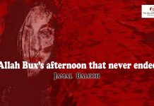 Allah Bux’s afternoon that never ended – Jamal Baloch