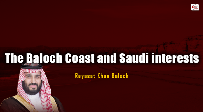 The Baloch Coast and Saudi interests-Reyasat Khan Baloch