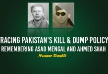 Tracing Pakistan’s Kill & Dump Policy: remembering Asad Mengal and Ahmed Shah – Naseer Dashti