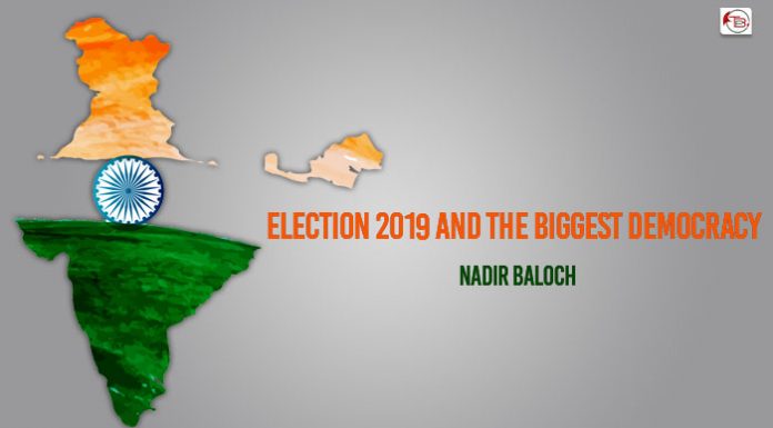 Election 2019 and The Biggest Democracy – Nadir Baloch