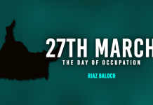 27th March: The day of Occupation – Riaz Baloch