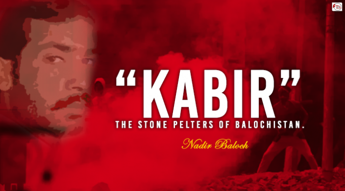 “Kabir”: the Stone pelters of Balochistan – Nadir Baloch.