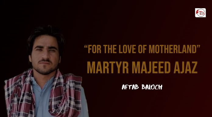 “For the love of motherland” Martyr Majeed Ajaz – Aftab Baloch