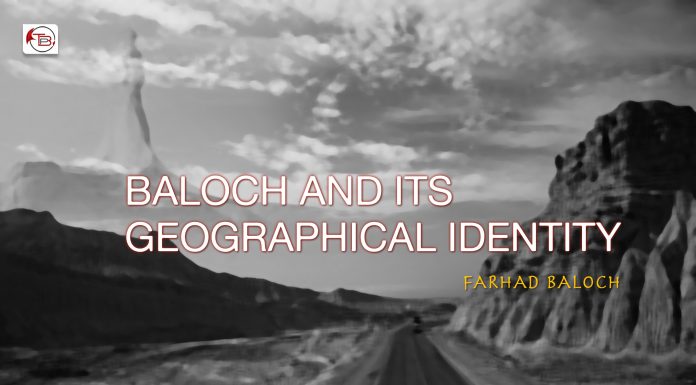 Baloch and its geographical identity – Farhad Baloch