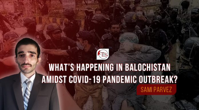 What’s happening in Balochistan amidst COVID-19 pandemic outbreak? – Sami Parvez