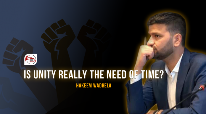 Is unity really the need of time? – Hakeem Wadhela