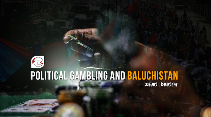 Political Gambling and Baluchistan – Zeno Baloch