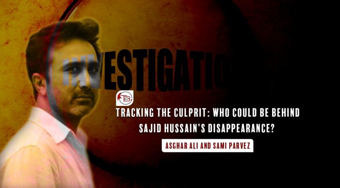Tracking The Culprit: Who could be behind Sajid Hussain’s disappearance?