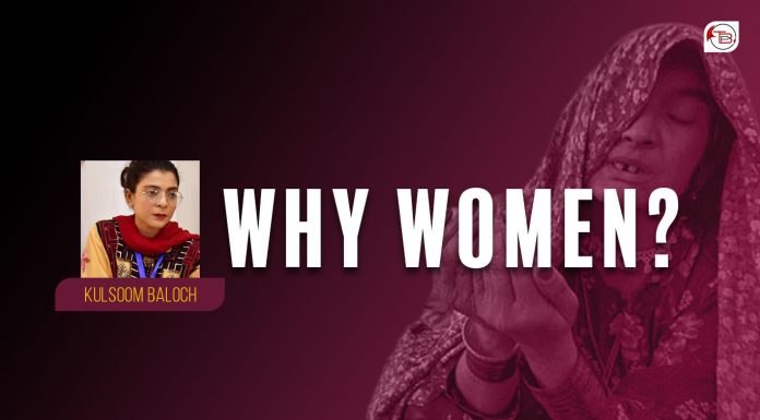Why Women? – Kulsoom Baloch