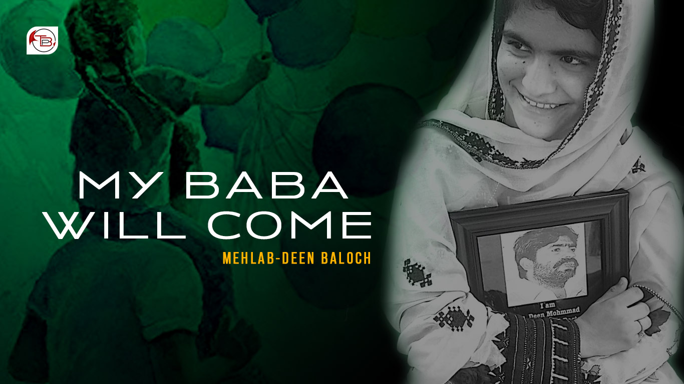 My Baba Will Come - Mehlab Deen Baloch | The Balochistan Post