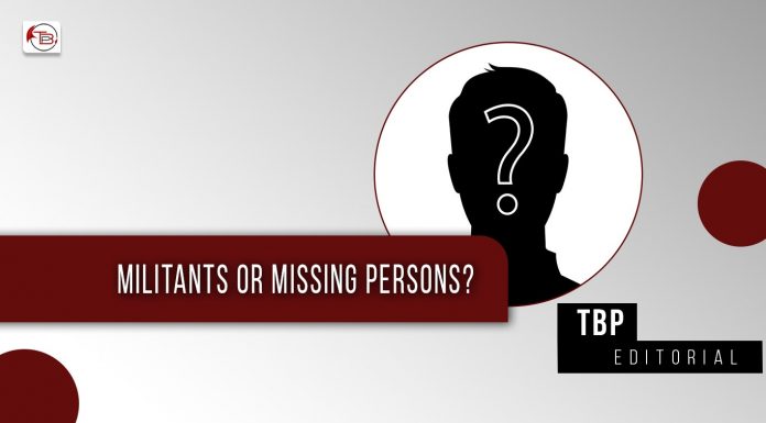 Militants or Missing Persons? – TBP Editorial