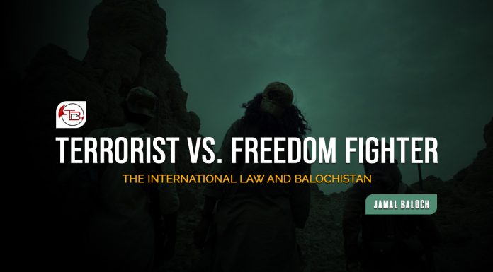 Terrorist vs Freedom Fighter, the International Law and Balochistan – Jamal Baloch