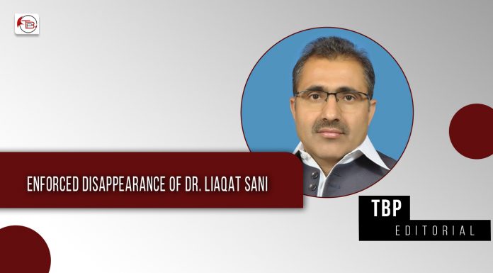 Enforced Disappearance of Dr. Liaqat Sani – TBP Editorial