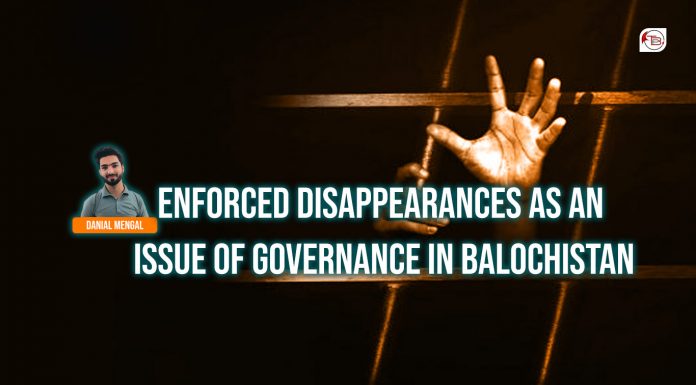 Enforced Disappearances as an Issue of Governance in Balochistan – Danial Mengal