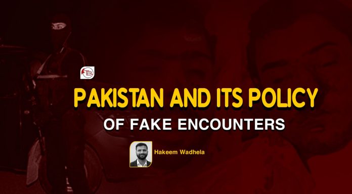 Pakistan and its policy of fake encounters – Hakeem Wadhela