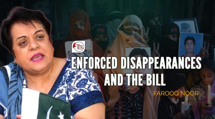 Enforced Disappearances and the Bill – Farooq Noor