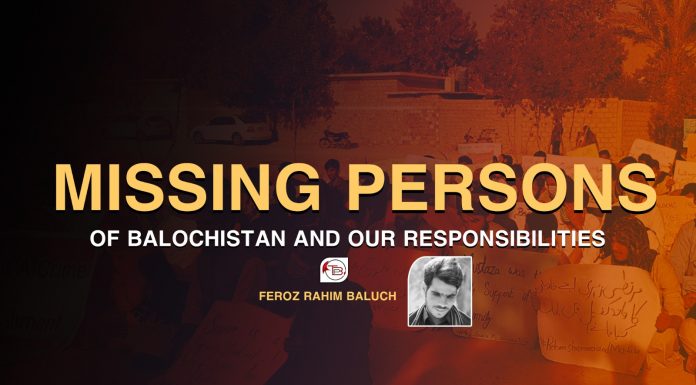 Missing Persons of Balochistan and Our Responsibilities – Feroz Rahim Baluch