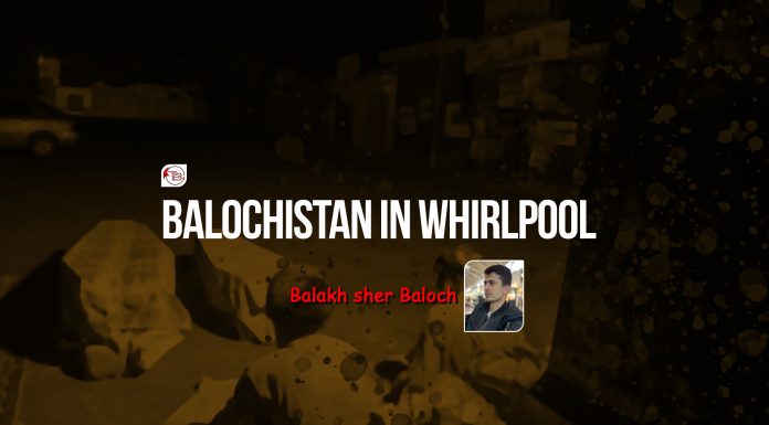 Balochistan in Whirlpool – Balakh Sher Baloch