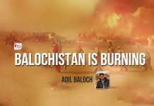 Balochistan is burning – Adil Baloch