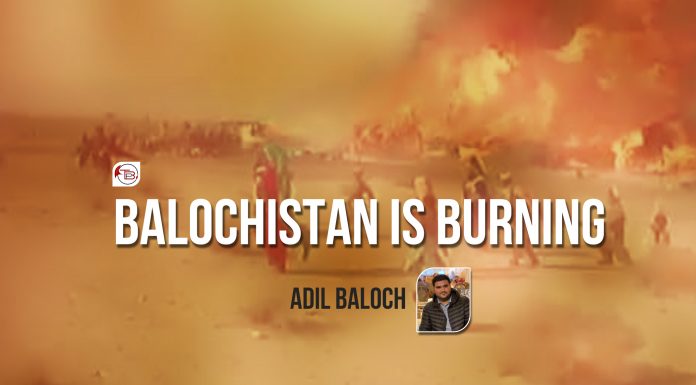 Balochistan is burning – Adil Baloch