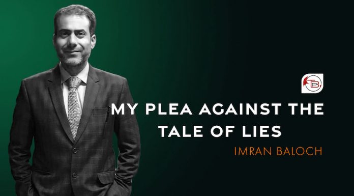 My Plea Against The Tale of Lies – Imran Baloch