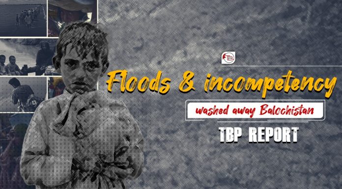 Floods & incompetency washed away Balochistan – TBP report