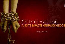 Colonisation And Its Impacts On Baloch Society – Fahad Baloch