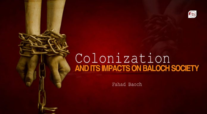 Colonisation And Its Impacts On Baloch Society – Fahad Baloch