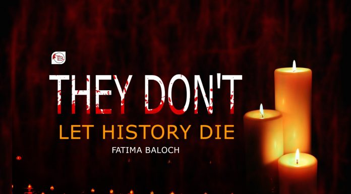 They don’t let history die – Fatima Baloch