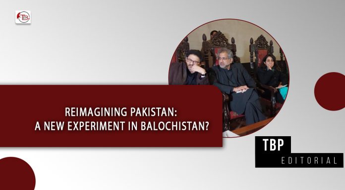 Reimagining Pakistan: A new experiment in Balochistan? – TBP Editorial