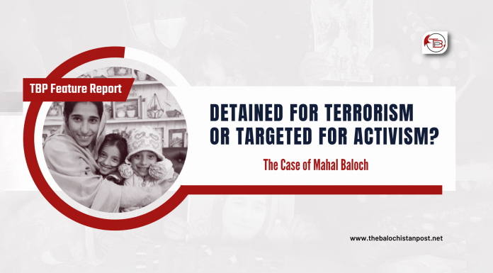 Detained for Terrorism or Targeted for Activism? The Case of Mahal Baloch – TBP Feature Report