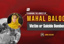 Examining the arrest of Mahal Baloch – Victim or Suicide Bomber? – Jamal Baloch