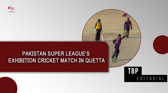 Pakistan Super League’s Exhibition cricket match in Quetta – TBP editorial