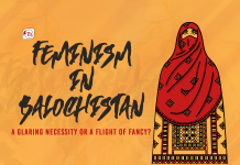 Feminism In Balochistan: A Glaring Necessity Or A Flight Of Fancy? — Zaarain Baloch