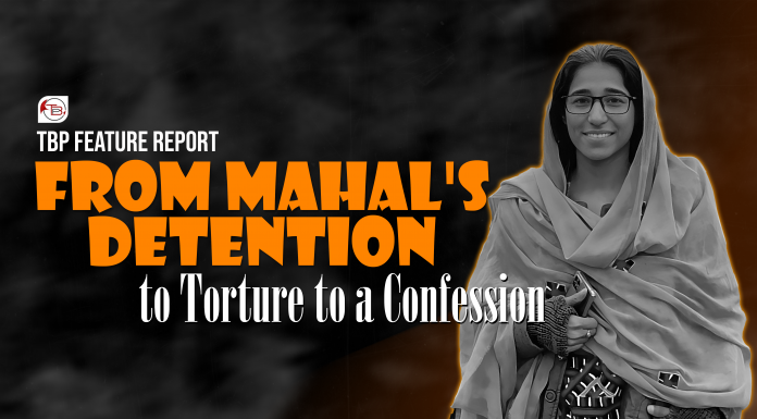 From Mahal’s Detention to Torture to a Confession – TBP Feature Report