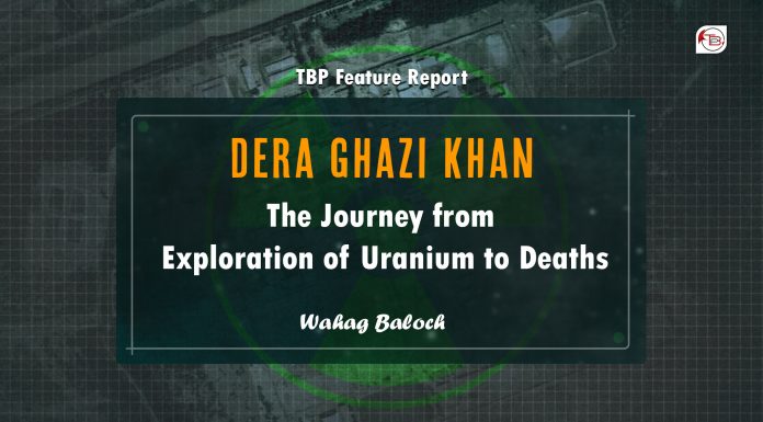 Dera Ghazi Khan: The Journey from Exploration of Uranium to Deaths – TBP Feature Report