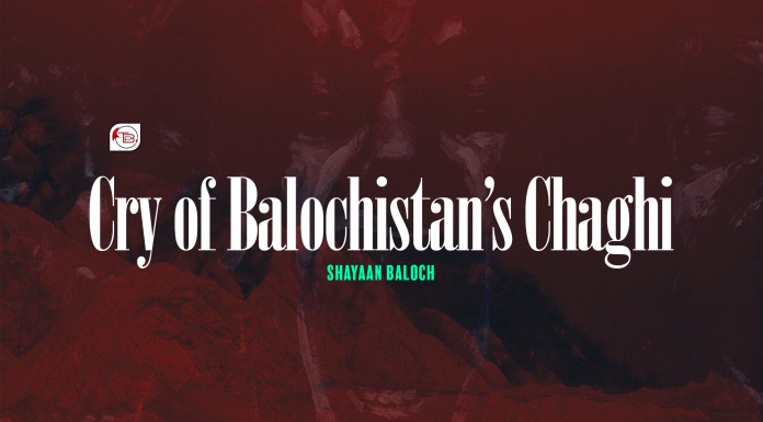 Cry of Balochistan’s Chaghi Cry of Balochistan’s Chaghi