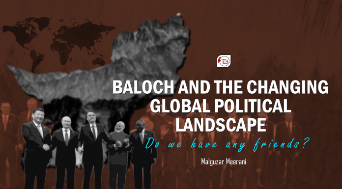 Baloch and the changing Global Political Landscape – Do we have any friends?