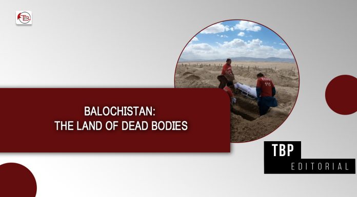 Balochistan: The Land of Dead Bodies – TBP Editorial