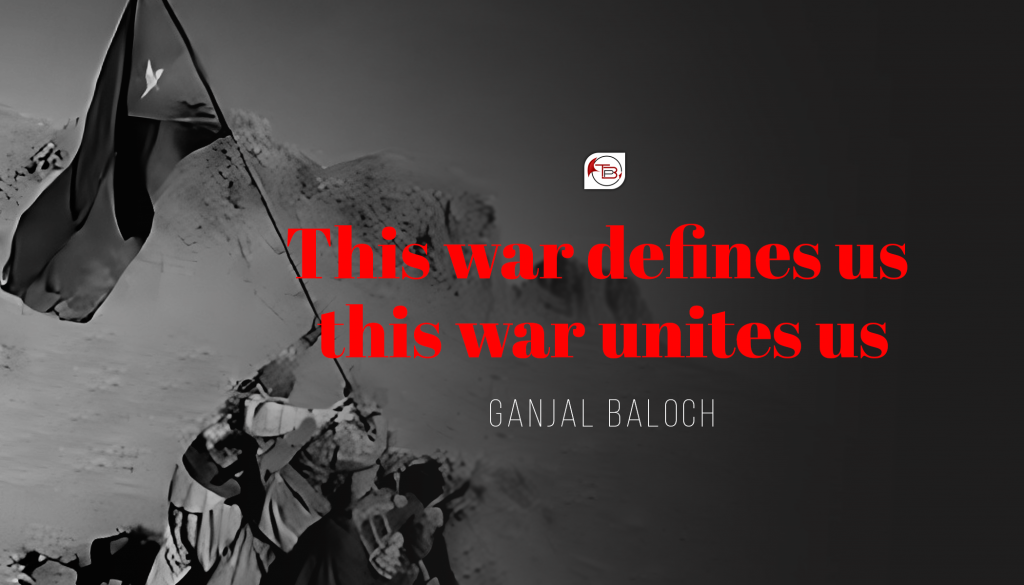 This war defines us; this war unites us | The Balochistan Post