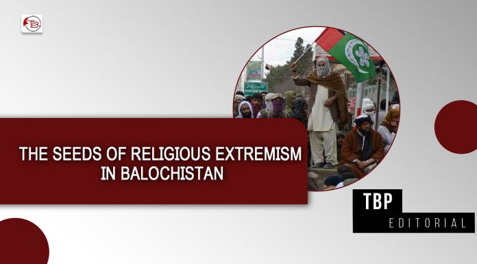 The Seeds of Religious Extremism in Balochistan – TBP Editorial