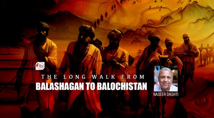 The Long Walk from Balashagan to Balochistan – Dr Naseer Dashti