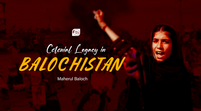 Colonial Legacy in Balochistan – Maherul Baloch
